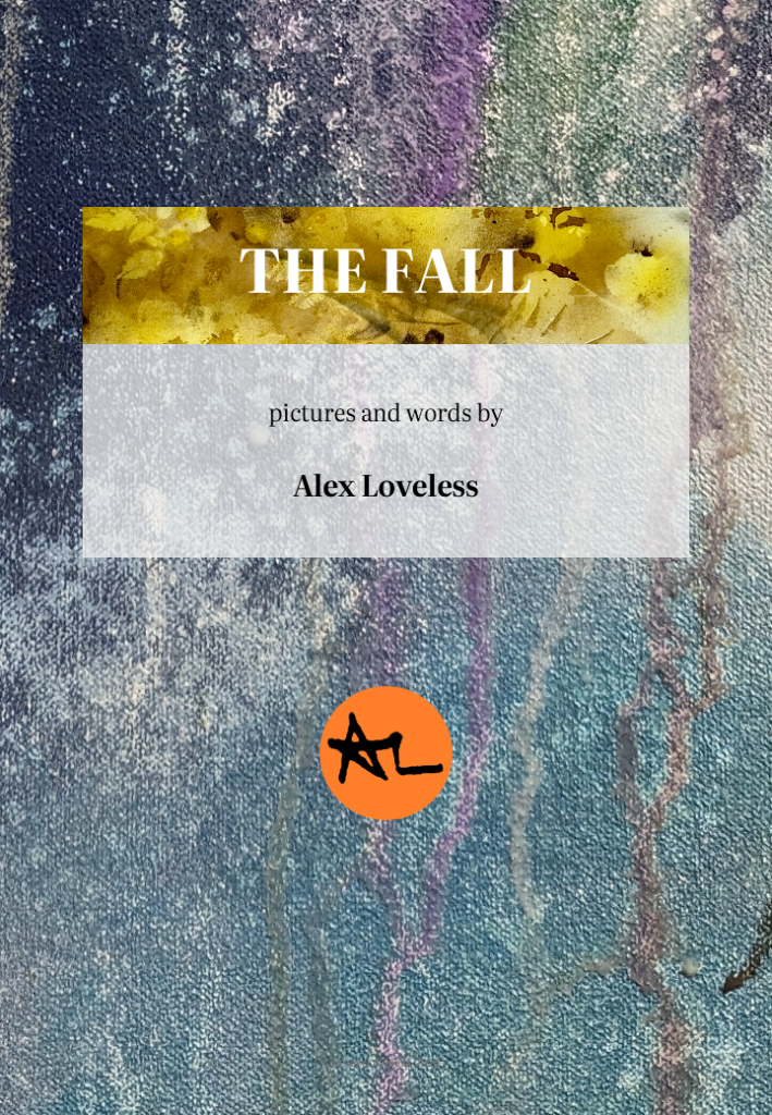 The Fall - pictures and words by Alex Loveless